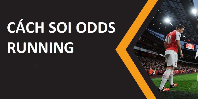 Cách soi Odds running