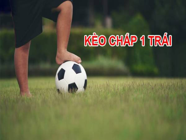 Khái niệm kèo chấp 1 trái