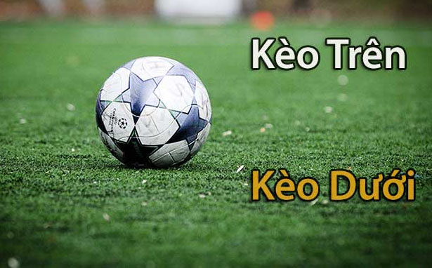 Cách nhận biết kèo trên kèo dưới