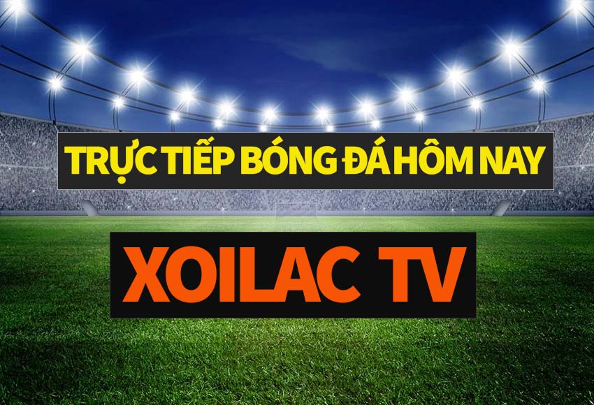 Cách xem bóng đá trực tiếp tại xoilac tv