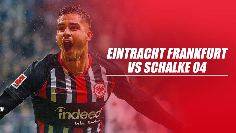 Soi kèo Eintracht Frankfurt vs Schalke 04