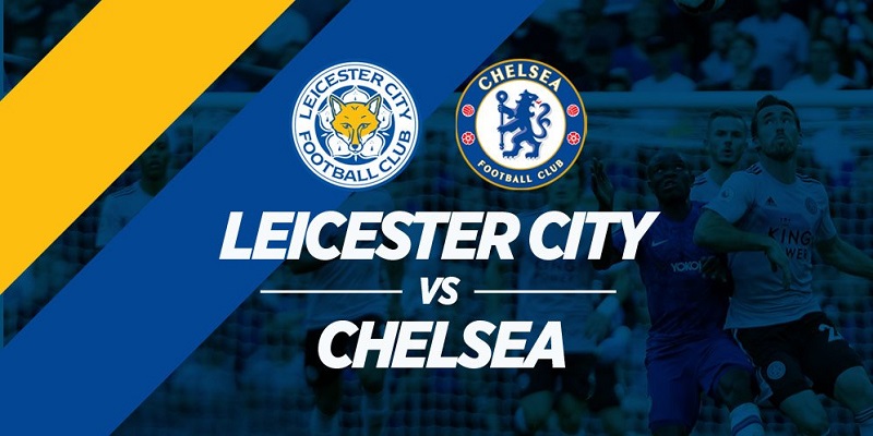 Soi kèo Leicester vs Chelsea