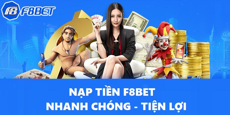 Nạp tiền F8bet nhanh chóng và tiện lợi